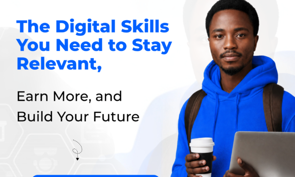 The Digital Skills You Need to Stay Relevant, Earn More, and Build Your Future